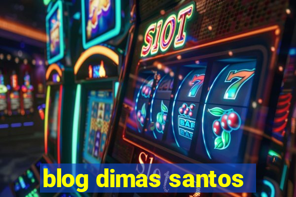 blog dimas santos